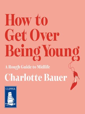 cover image of How to Get Over Being Young